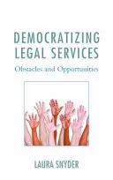 A jogi szolgáltatások demokratizálása: Akadályok és lehetőségek - Democratizing Legal Services: Obstacles and Opportunities