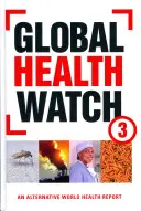 Global Health Watch 3: Egy alternatív világegészségügyi jelentés - Global Health Watch 3: An Alternative World Health Report