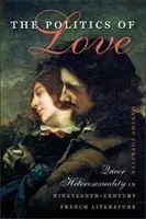 A szerelem politikája: Queer heteroszexualitás a tizenkilencedik századi francia irodalomban - The Politics of Love: Queer Heterosexuality in Nineteenth-Century French Literature