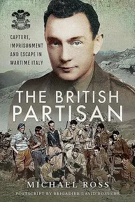 A brit partizán: Fogság, fogság és szökés a háborús Olaszországban - The British Partisan: Capture, Imprisonment and Escape in Wartime Italy