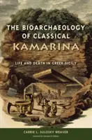 A klasszikus kamarinai bioarcheológia: Élet és halál a görög Szicíliában - The Bioarchaeology of Classical Kamarina: Life and Death in Greek Sicily