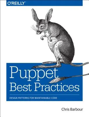 A legjobb bábos gyakorlatok: Design Patterns for Maintainable Code - Puppet Best Practices: Design Patterns for Maintainable Code