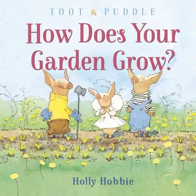 Toot & Puddle: Hogyan nő a kerted? - Toot & Puddle: How Does Your Garden Grow?