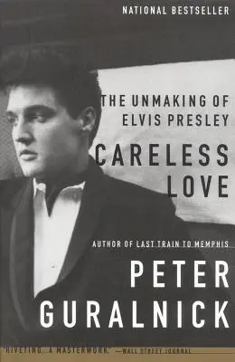 Gondtalan szerelem: The Unmaking of Elvis Presley - Careless Love: The Unmaking of Elvis Presley