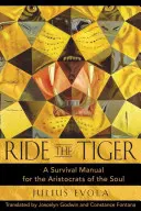 Lovagold meg a tigrist! Túlélési kézikönyv a lélek arisztokratái számára - Ride the Tiger: A Survival Manual for the Aristocrats of the Soul