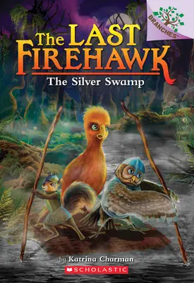 Az Ezüstmocsár: Az ágak könyve (Az utolsó tűzcsóva #8), 8 - The Silver Swamp: A Branches Book (the Last Firehawk #8), 8