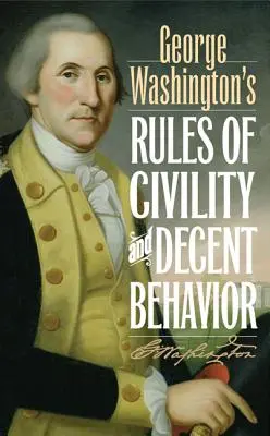 George Washington udvariassági és illemszabályai - George Washington's Rules of Civility and Decent Behavior