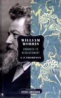 William Morris - a romantikustól a forradalmárig - William Morris - Romantic to Revolutionary