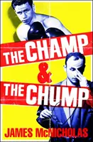 Champ & The Chump - Egy szívmelengető, vidám igaz történet a harcról és a családról - Champ & The Chump - A heart-warming, hilarious true story about fighting and family