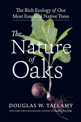 A tölgyek természete: A legfontosabb őshonos fáink gazdag ökológiája - The Nature of Oaks: The Rich Ecology of Our Most Essential Native Trees