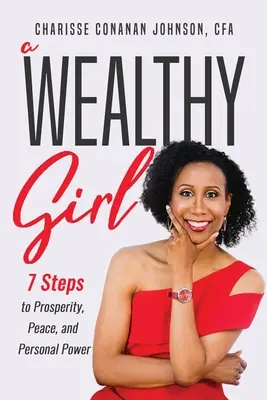 Egy gazdag lány: 7 lépés a jóléthez, a békéhez és a személyes hatalomhoz - A Wealthy Girl: 7 Steps to Prosperity, Peace, and Personal Power