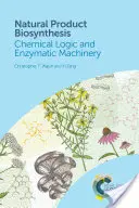 Természetes termékek bioszintézise: Kémiai logika és enzimatikus gépezetek - Natural Product Biosynthesis: Chemical Logic and Enzymatic Machinery