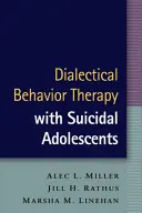 Dialektikus viselkedésterápia öngyilkos serdülőkkel - Dialectical Behavior Therapy with Suicidal Adolescents