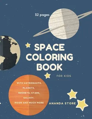 Space Coloring Book (Űrszínező könyv): Space Coloring Book for Kids: Fantasztikus világűr színező bolygókkal, idegenekkel, rakétákkal, űrhajósokkal, űrhajókkal 32 - Space Coloring Book: Space Coloring Book for Kids: Fantastic Outer Space Coloring with Planets, Aliens, Rockets, Astronauts, Space Ships 32