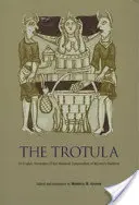 A Trotula: A női gyógyászat középkori kompendiumának angol fordítása - The Trotula: An English Translation of the Medieval Compendium of Women's Medicine