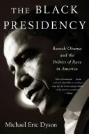 Black Presidency: Barack Obama és a faji politika Amerikában - Black Presidency: Barack Obama and the Politics of Race in America