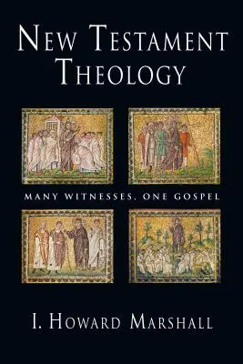 Újszövetségi teológia: Sok tanú, egy evangélium - New Testament Theology: Many Witnesses, One Gospel