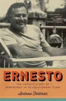 Ernesto: Hemingway el nem mondott története a forradalmi Kubában - Ernesto: The Untold Story of Hemingway in Revolutionary Cuba