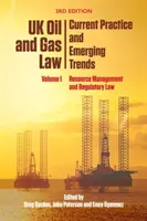 UK Oil and Gas Law: A kereskedelmi és kereskedelmi jog: Jelenlegi gyakorlat és új tendenciák: I. kötet: Erőforrás-gazdálkodás és szabályozási jog - UK Oil and Gas Law: Current Practice and Emerging Trends: Volume I: Resource Management and Regulatory Law