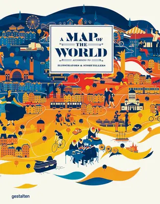 A világ térképe (frissített és bővített változat): A világ az illusztrátorok és mesemondók szerint - A Map of the World (Updated & Extended Version): The World According to Illustrators and Storytellers