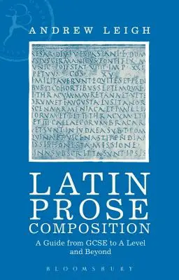 Latin prózai kompozíció: A Guide from GCSE to a Level and Beyond - Latin Prose Composition: A Guide from GCSE to a Level and Beyond