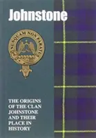 Johnstone - A Johnstone klán eredete és helye a történelemben - Johnstone - The Origins of the Clan Johnstone and Their Place in History