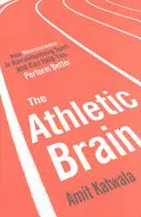 A sportoló agya - Hogyan forradalmasítja az idegtudomány a sportot, és hogyan segíthet jobb teljesítményt nyújtani - Athletic Brain - How Neuroscience is Revolutionising Sport and Can Help You Perform Better