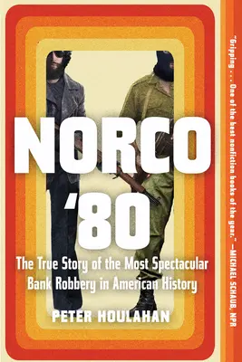 Norco '80: Az amerikai történelem leglátványosabb bankrablásának igaz története - Norco '80: The True Story of the Most Spectacular Bank Robbery in American History