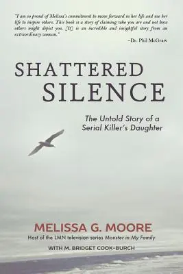 Shattered Silence: The Untold Story of a Serial Killer's Daughter of a Serial Killer's Daughter (Revised) - Shattered Silence: The Untold Story of a Serial Killer's Daughter (Revised)