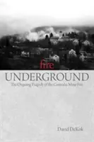 Tűz a föld alatt: A Centralia bányatűz folyamatos tragédiája - Fire Underground: The Ongoing Tragedy Of The Centralia Mine Fire