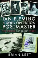 Ian Fleming és Soé Postamester hadművelete: Az el nem mondott szigorúan titkos történet - Ian Fleming and Soe's Operation Postmaster: The Untold Top Secret Story