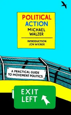 Politikai cselekvés: Gyakorlati útmutató a mozgalmi politikához - Political Action: A Practical Guide to Movement Politics