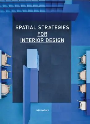 Térbeli stratégiák a belsőépítészethez - Spatial Strategies for Interior Design