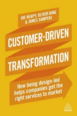 Ügyfélvezérelt átalakulás: Hogyan segít a vállalatoknak a megfelelő szolgáltatásokat piacra vinni? - Customer-Driven Transformation: How Being Design-Led Helps Companies Get the Right Services to Market