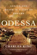 Odessza: Zsenialitás és halál az álmok városában - Odessa: Genius and Death in a City of Dreams