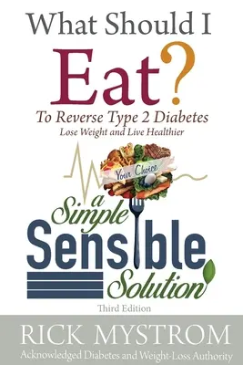 Mit egyek? Megoldani a cukorbetegséget, lefogyni és egészségesen élni - What Should I Eat: Solve Diabetes, Lose Weight, and Live Healthy