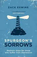 Spurgeon's Sorrows: Reális remény azok számára, akik depresszióban szenvednek - Spurgeon's Sorrows: Realistic Hope for Those Who Suffer from Depression