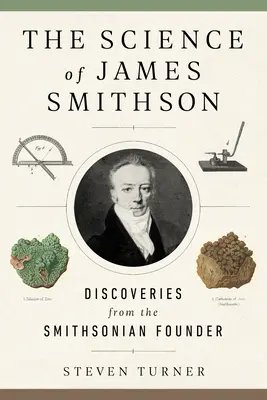 Věda Jamese Smithsona: Vědecké objevy zakladatele Smithsonova institutu - The Science of James Smithson: Discoveries from the Smithsonian Founder