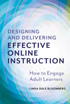 Designing and Delivering Effective Online Instruction: Felnőtt tanulók bevonása - Designing and Delivering Effective Online Instruction: How to Engage Adult Learners