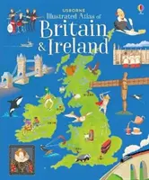 Usborne Illustrated Atlas of Britain and Ireland (Nagy-Britannia és Írország illusztrált atlasza) - Usborne Illustrated Atlas of Britain and Ireland