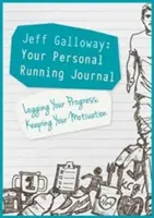 Jeff Galloway: A személyes futónaplód: Futás: A haladás naplózása, a motiváció megőrzése - Jeff Galloway: Your Personal Running Journal: Logging Your Progress, Keeping Your Motivation