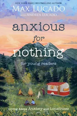 Aggódva semmiért (Young Readers Edition): Élet a szorongás és a magány felett - Anxious for Nothing (Young Readers Edition): Living Above Anxiety and Loneliness
