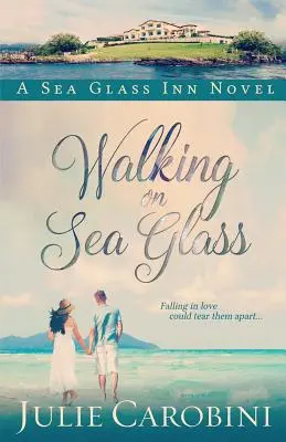 Séta a tengeri üvegen: A Sea Glass Inn Novel - Walking on Sea Glass: A Sea Glass Inn Novel