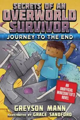 Utazás a végsőkig: Egy túlvilági túlélő titkai, hatodik könyv - Journey to the End: Secrets of an Overworld Survivor, Book Six