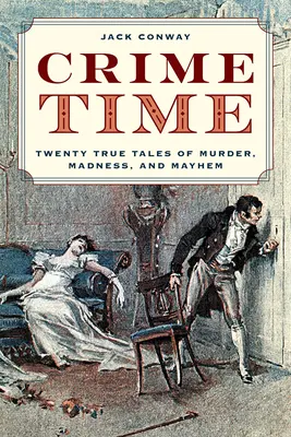 Crime Time: Húsz igaz történet gyilkosságról, őrületről és káoszról - Crime Time: Twenty True Tales of Murder, Madness, and Mayhem