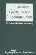 Innovatív kormányzás az Európai Unióban - A többszintű politikaalkotás politikája - Innovative Governance in the European Union - The Politics of Multilevel Policymaking