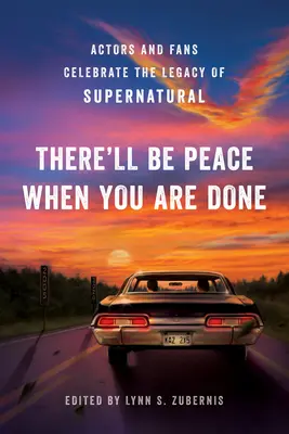 Béke lesz, ha végeztek: Színészek és rajongók ünneplik a Supernatural örökségét - There'll Be Peace When You Are Done: Actors and Fans Celebrate the Legacy of Supernatural