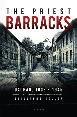 A papi kaszárnya: Dachau 1938-1945 - The Priest Barracks: Dachau 1938 - 1945