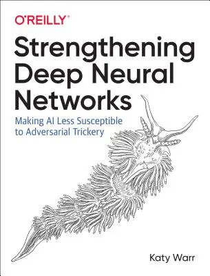 A mély neurális hálózatok erősítése: A mesterséges intelligencia kevésbé fogékony a támadói trükkökre - Strengthening Deep Neural Networks: Making AI Less Susceptible to Adversarial Trickery