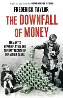 A pénz bukása - Németország hiperinflációja és a középosztály pusztulása - Downfall of Money - Germany's Hyperinflation and the Destruction of the Middle Class